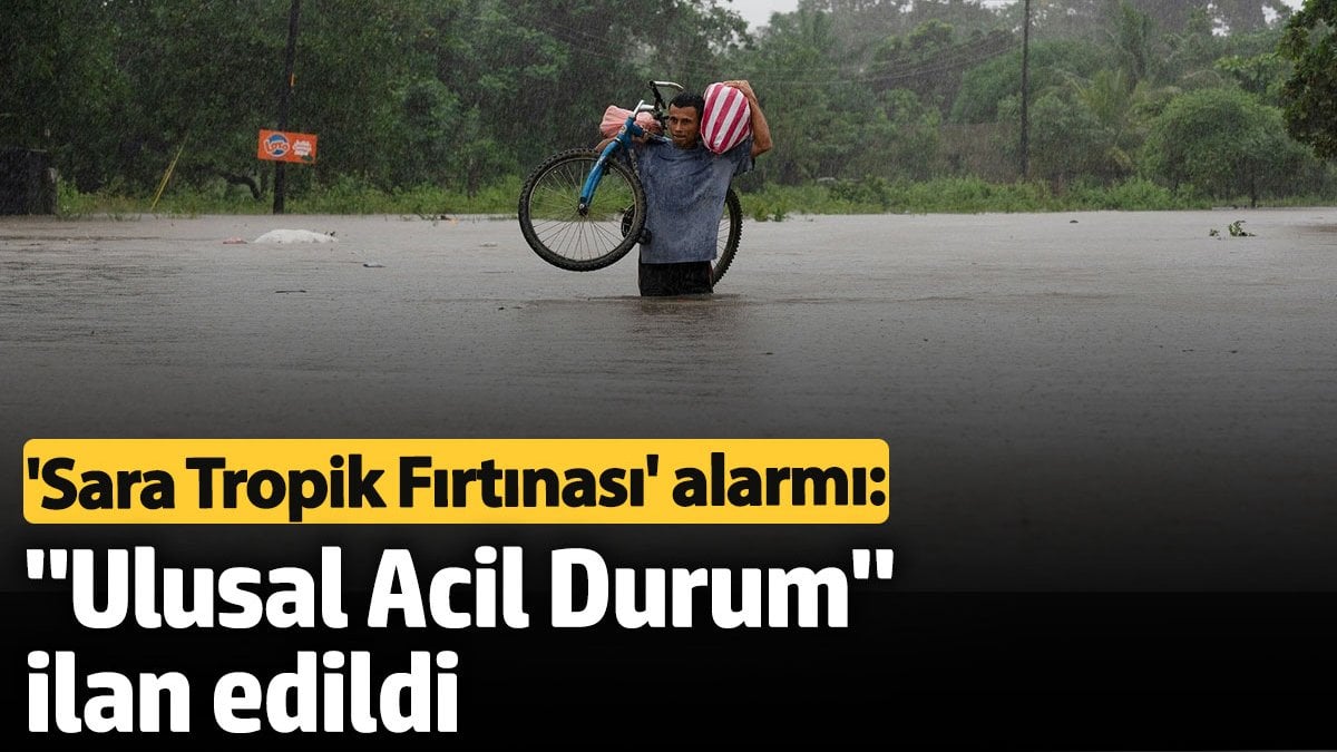 ‘Sara Tropik Fırtınası’ alarmı:  30 gün “Ulusal Acil Durum” ilan edildi